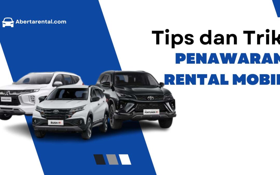 Tips dan Trik Penawaran Rental Mobil